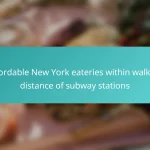 Affordable New York eateries within walking distance of subway stations