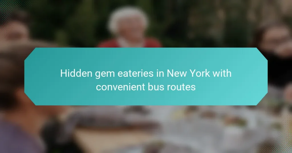 Hidden gem eateries in New York with convenient bus routes