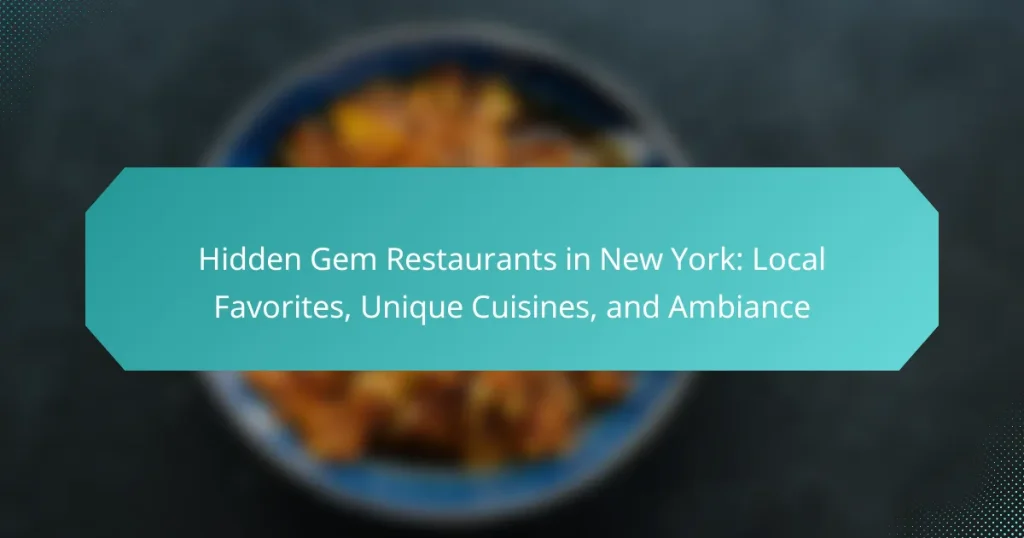 Hidden Gem Restaurants in New York: Local Favorites, Unique Cuisines, and Ambiance