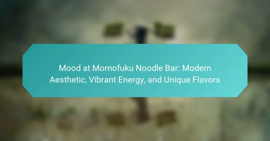 Mood at Momofuku Noodle Bar: Modern Aesthetic, Vibrant Energy, and Unique Flavors