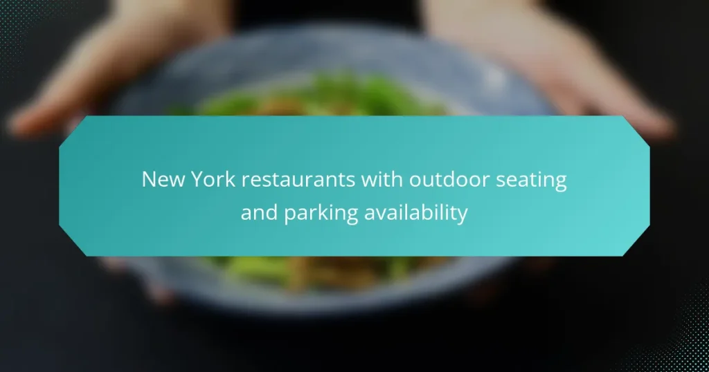 New York restaurants with outdoor seating and parking availability