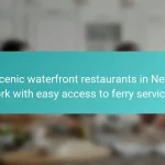 Scenic waterfront restaurants in New York with easy access to ferry services