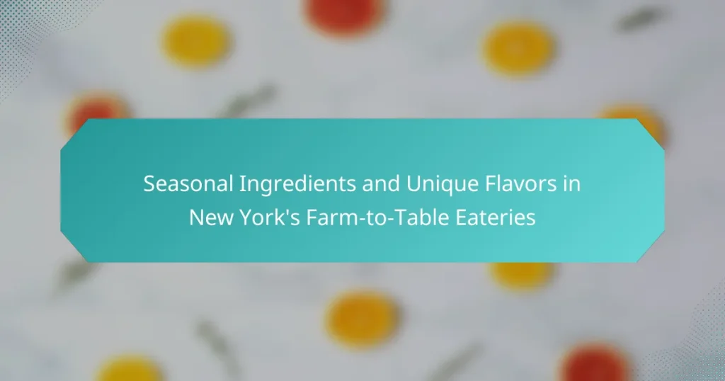 Seasonal Ingredients and Unique Flavors in New York’s Farm-to-Table Eateries