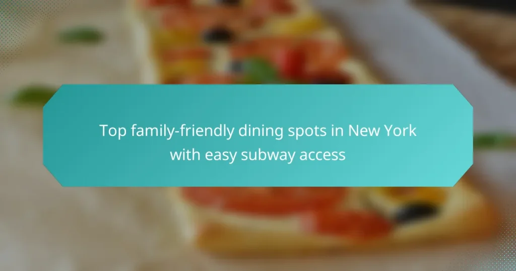 Top family-friendly dining spots in New York with easy subway access