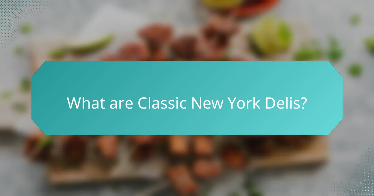 What are Classic New York Delis?