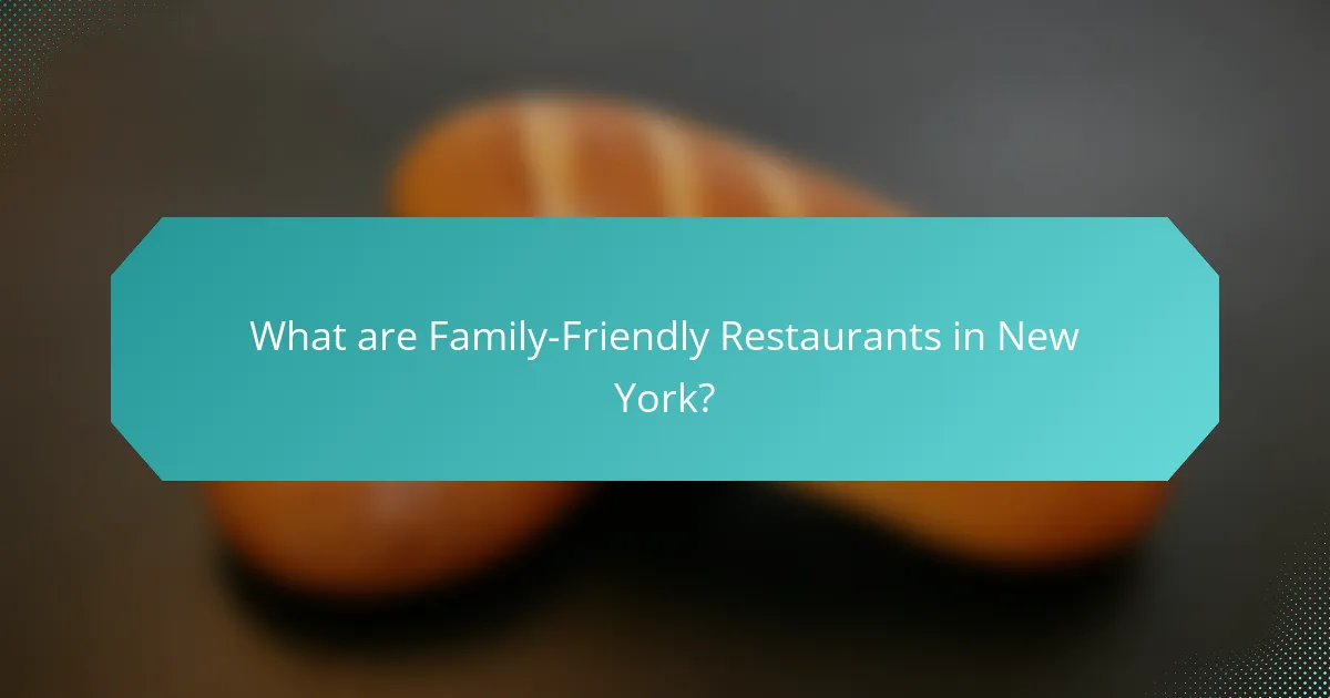 What are Family-Friendly Restaurants in New York?