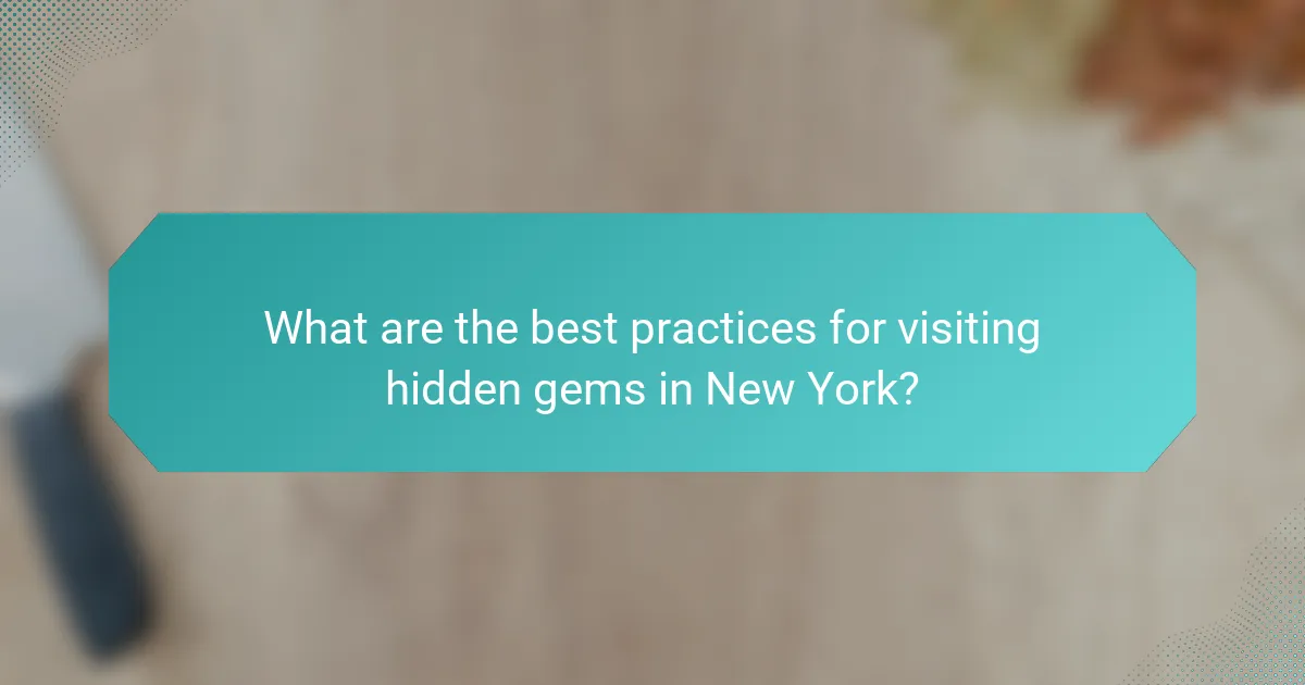 What are the best practices for visiting hidden gems in New York?