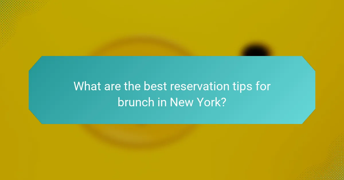 What are the best reservation tips for brunch in New York?