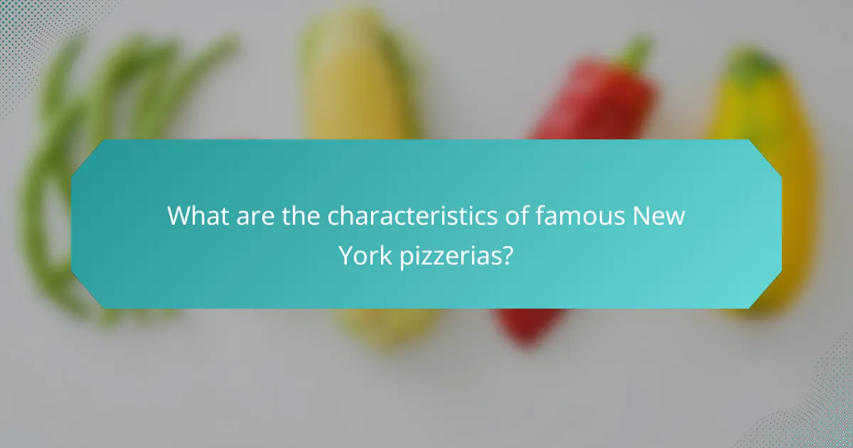 What are the characteristics of famous New York pizzerias?