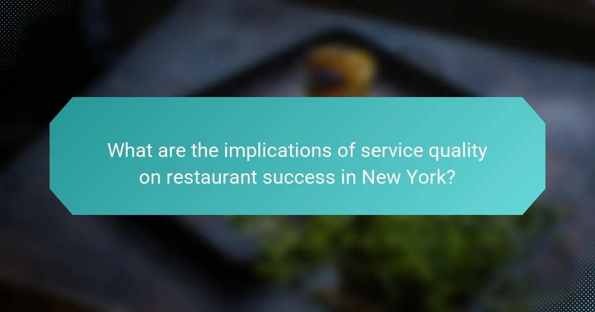 What are the implications of service quality on restaurant success in New York?