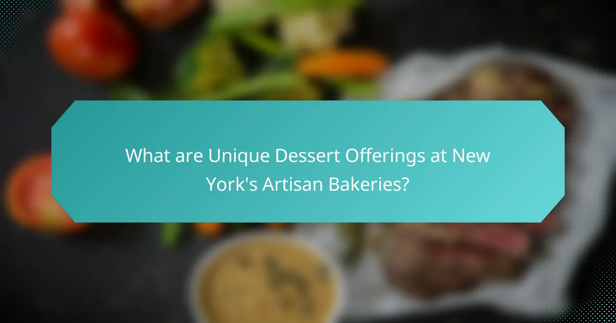 What are Unique Dessert Offerings at New York's Artisan Bakeries?