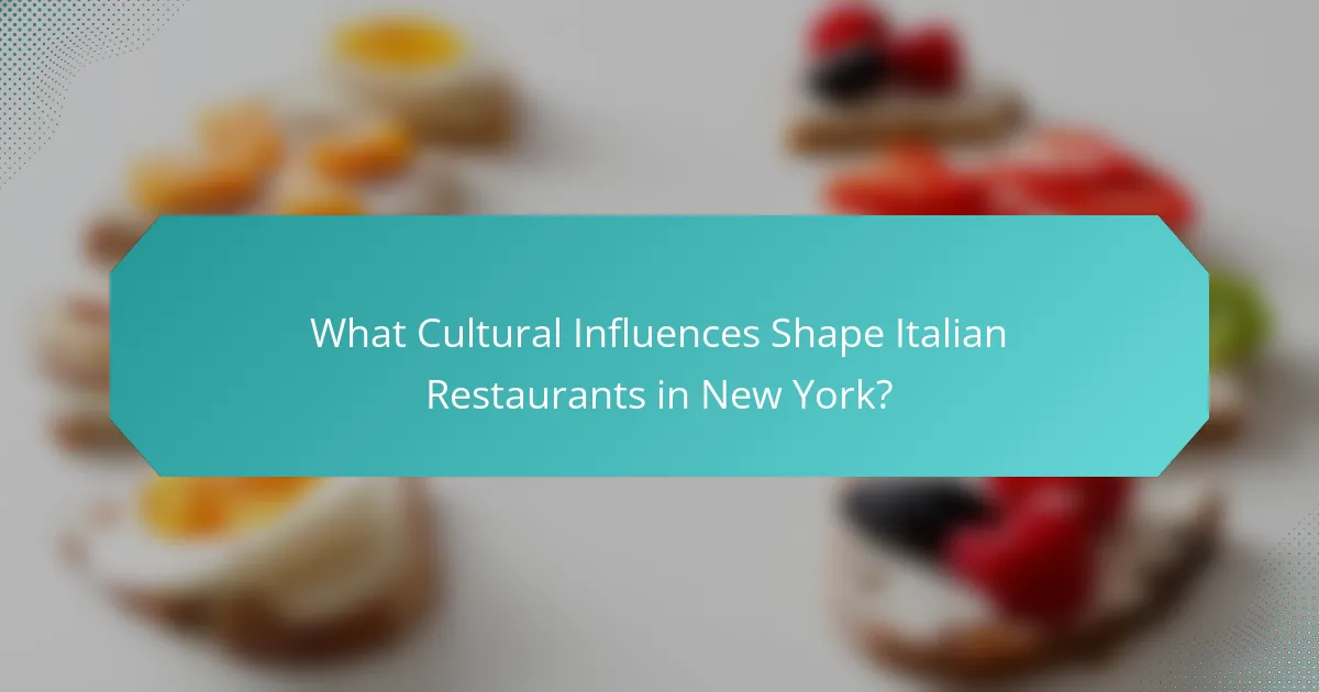 What Cultural Influences Shape Italian Restaurants in New York?
