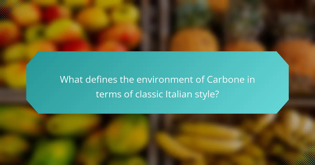 What defines the environment of Carbone in terms of classic Italian style?