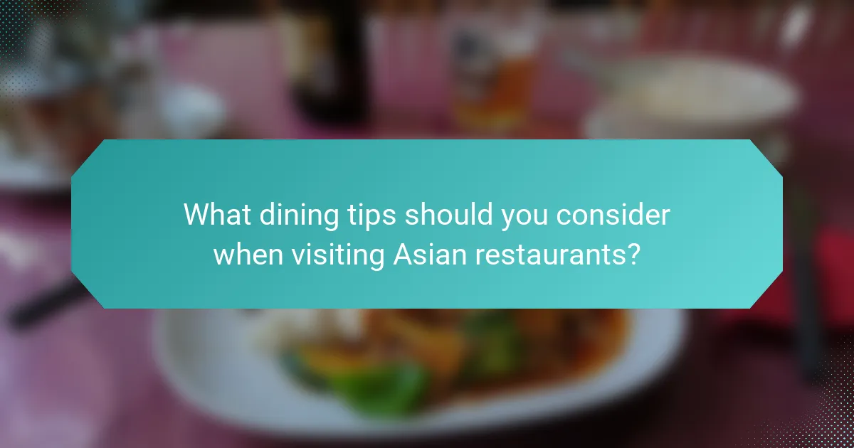 What dining tips should you consider when visiting Asian restaurants?