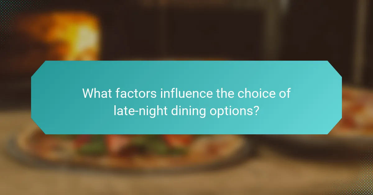 What factors influence the choice of late-night dining options?