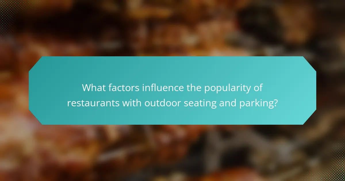 What factors influence the popularity of restaurants with outdoor seating and parking?