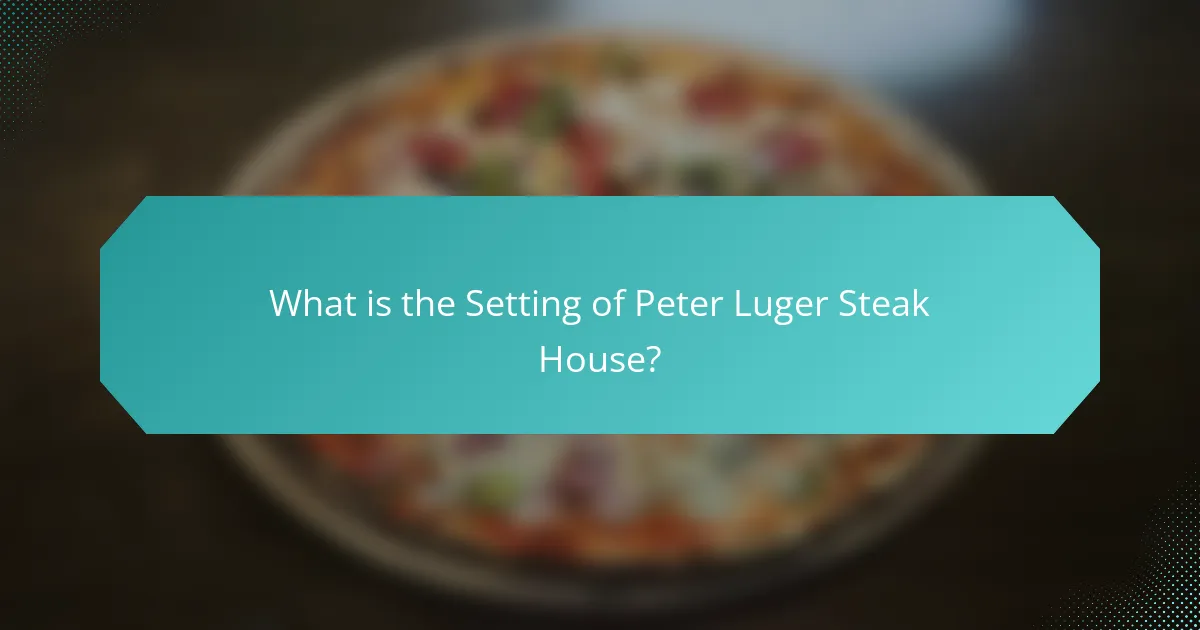 What is the Setting of Peter Luger Steak House?
