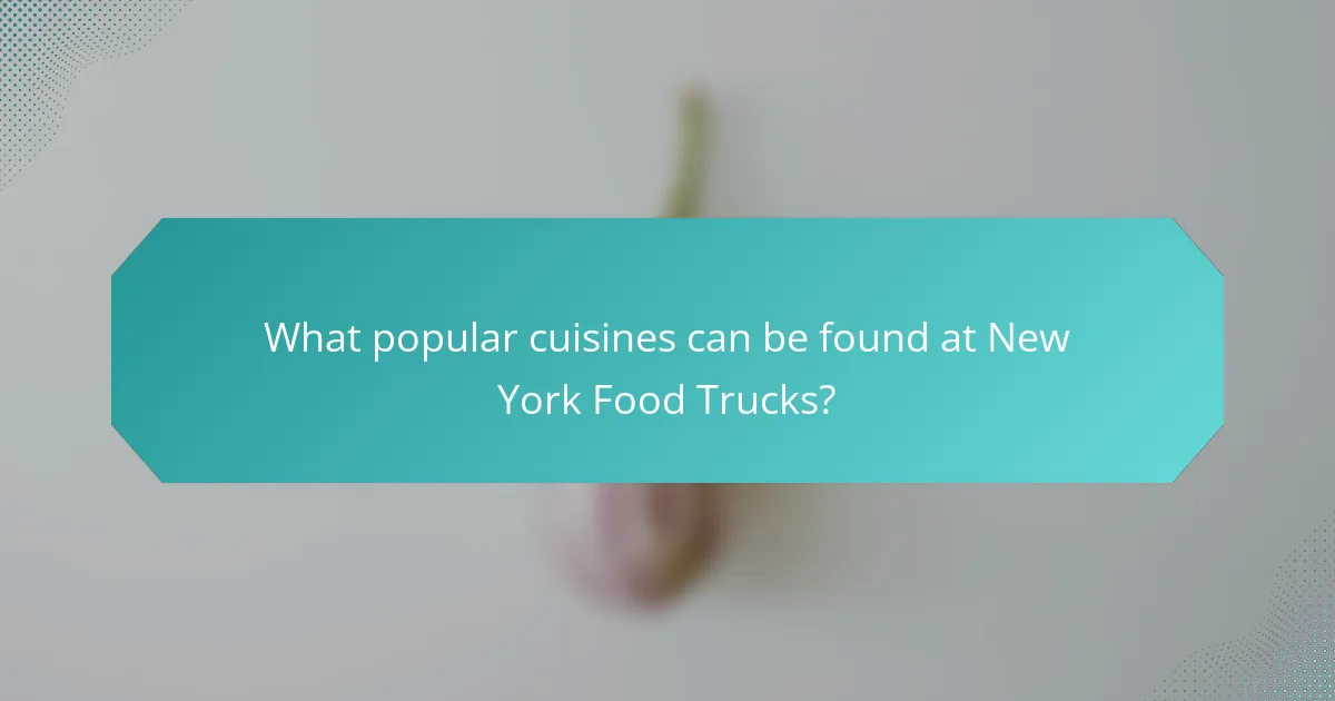What popular cuisines can be found at New York Food Trucks?