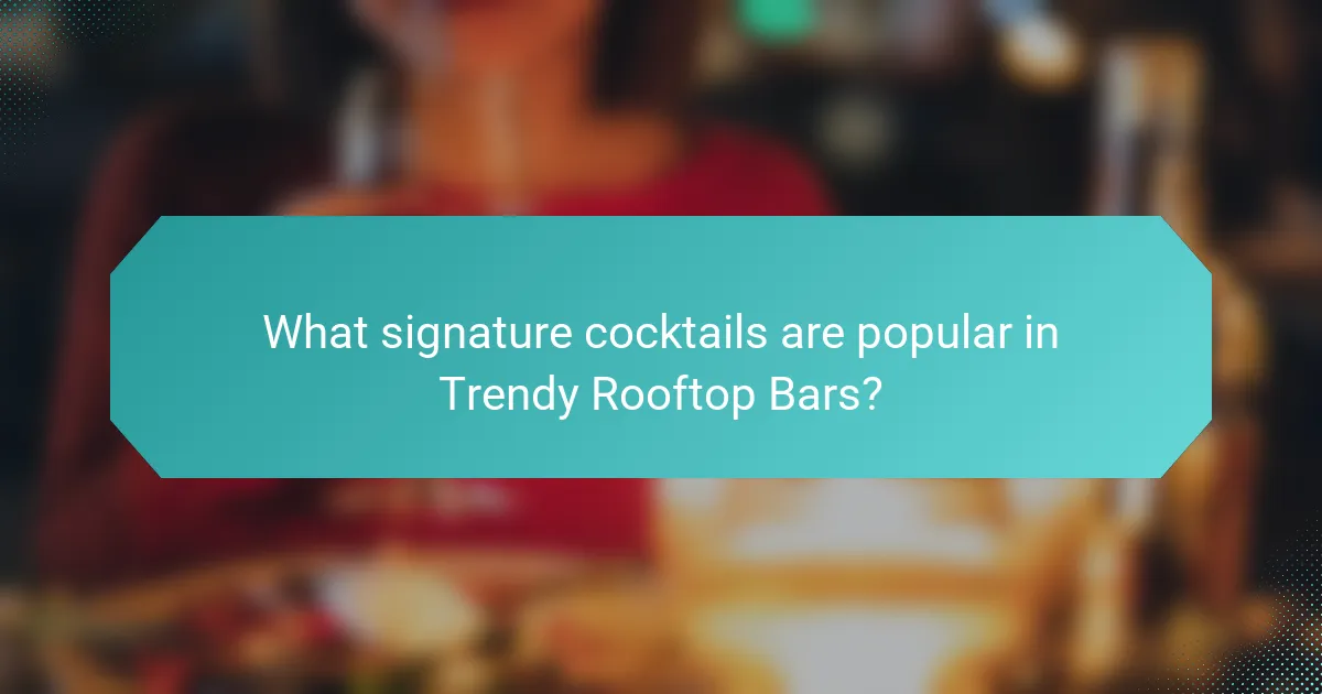 What signature cocktails are popular in Trendy Rooftop Bars?