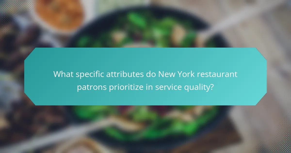 What specific attributes do New York restaurant patrons prioritize in service quality?
