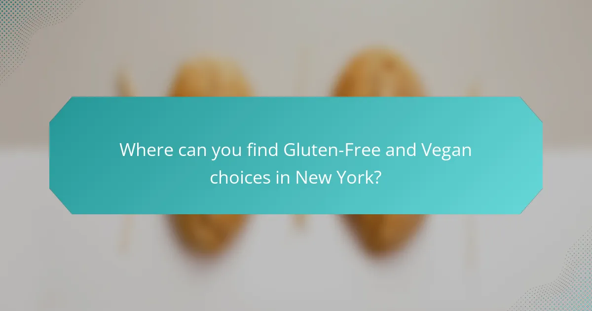 Where can you find Gluten-Free and Vegan choices in New York?
