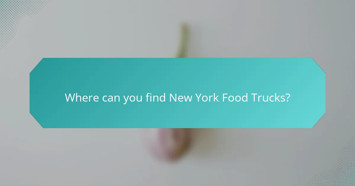 Where can you find New York Food Trucks?