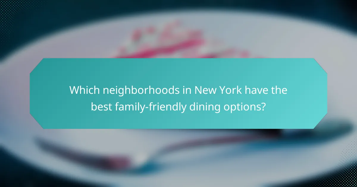Which neighborhoods in New York have the best family-friendly dining options?